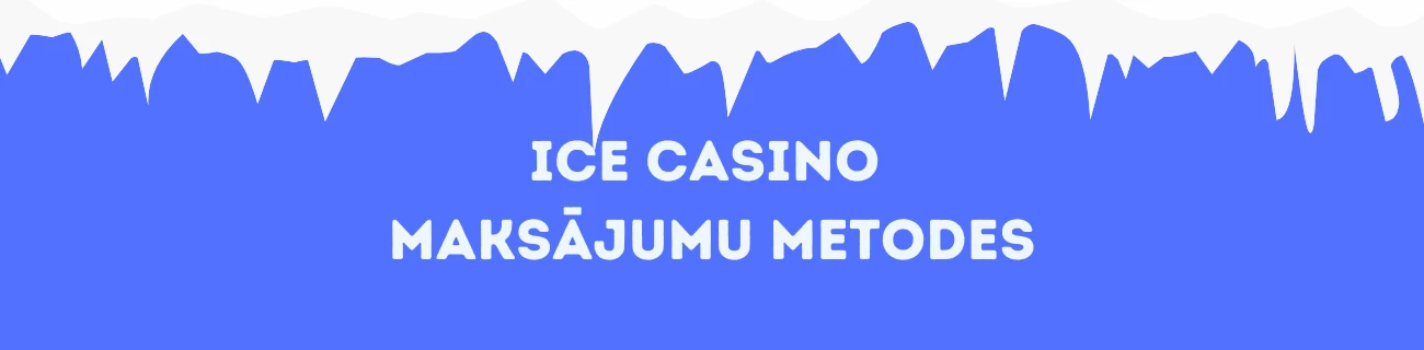 Ice casino maksājumu metodes